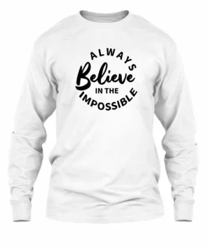 Always believe in the impossible, Men’s Long Sleeves T-shirt